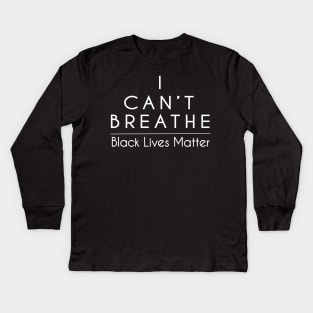 I Can't Breathe - Black Lives Matter T-Shirt Kids Long Sleeve T-Shirt